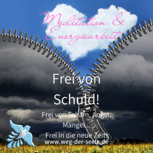 Meditation & Energiearbeit: FREI von Schuld